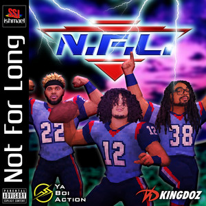 NOT FOR LONG (N.F.L.) by ssjishmael, YaBoiAction, King Doz