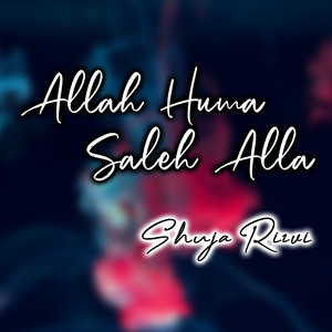 Shuja Rizvi - Allah Huma Saleh Alla