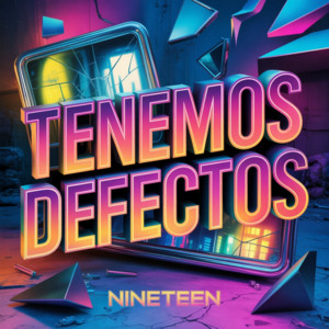Tenemos defectos by NineTeen