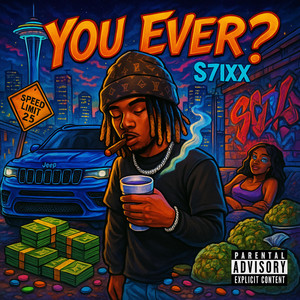 S7ixx - You Ever?