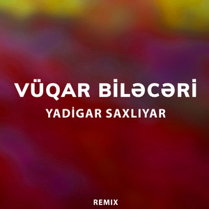 Vüqar Biləcəri - Yadigar Saxlıyar (Remix)