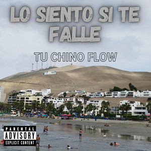 LO SIENTO SI TE FALLE by TU CHINO FLOW