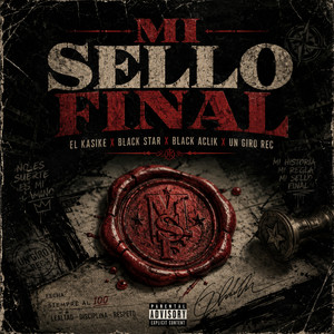 Mi Sello Final by El Kasike, Black Aclik, Black star, Un Giro Rec