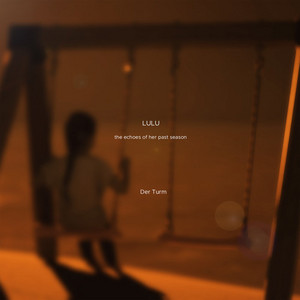 LULU - the echoes of her past season by Der Turm