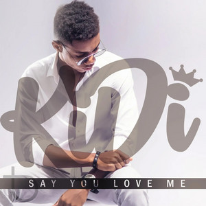 Say You Love Me by KiDi
