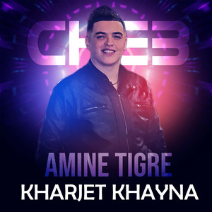 Cheb Amine Tigre - Kharjet Khayna