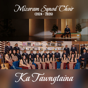 Ka Tawngtaina by Mizoram Synod Choir (2024-2026)