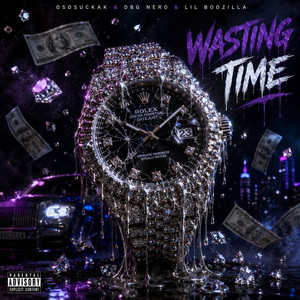 Wasting Time by DBG NERO, OsosuckaK, Lil Boozilla