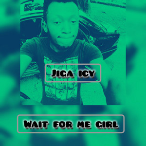 Wait for me girl by Jiga Icy