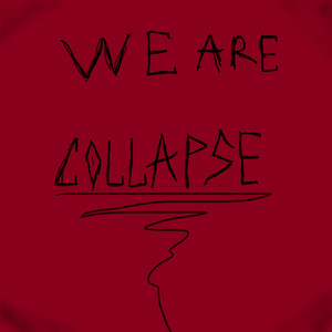 We Are Collapse