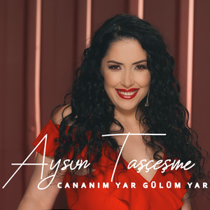 Aysun Taşçeşme - Cananım Yar Gülüm Yar
