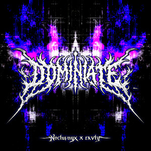 Dominate by RXVTY, Nocturnyx