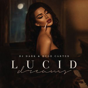 Lucid Dreams by DJ Dark, Huge Carter