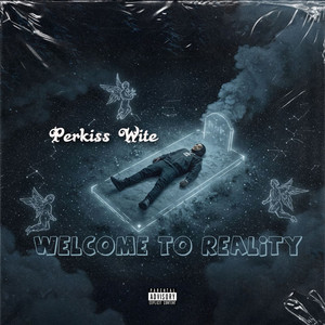 Perkiss Wite - Welcome to Reality