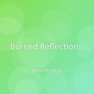 Burned Reflections by Alexandre Reda