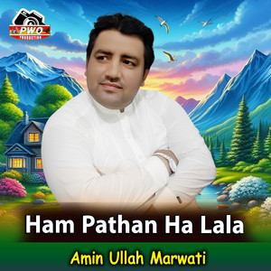 Amin Ullah Marwati - Ham Pathan Ha Lala