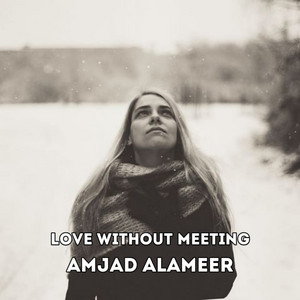 AMJAD ALAMEER - Love Without Meeting