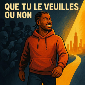 Que tu le veuilles ou non