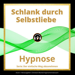 Schlank durch Selbstliebe (Hypnose)