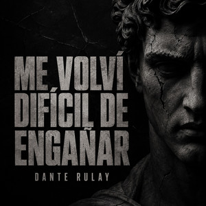 ME VOLVÍ DIFÍCIL DE ENGAÑAR by DANTE RULAY