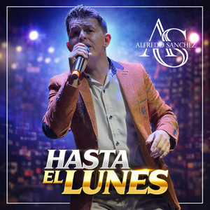 Alfredo Sanchez - Hasta El Lunes