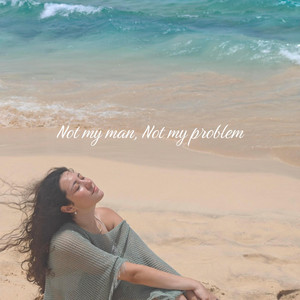 Not my man, Not my problem by Gönül