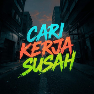Cari Kerja Susah by OPIRIUM