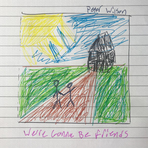 We're Gonna Be Friends by Peter Wilson
