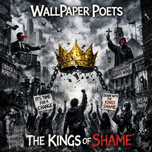The Kings of Shame by Wallpaper Poets