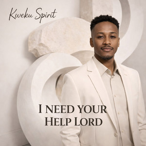Kweku Spirit - I Need Your Help Lord