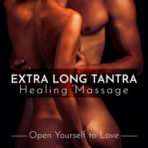 Extra Long Tantra Healing Massage – Musik und Lyrics von Tantric ...