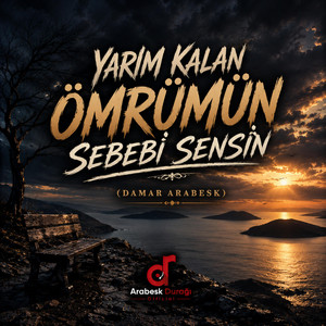 Yarım Kalan Ömrümün Sebebi Sensin by Arabesk Durağı Official