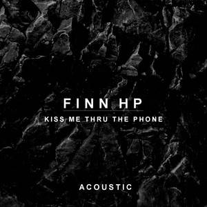 Kiss Me Thru The Phone by Finn HP