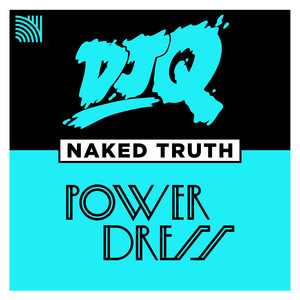 Naked Truth by DJ Q, PowerDress