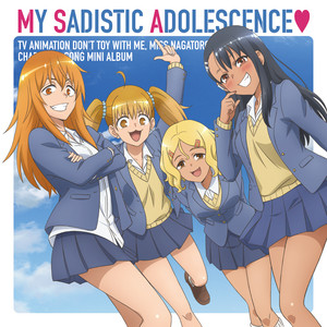 Nagatoro-san(CV: Sumire Uesaka), Gamo-chan(CV: Mikako Komatsu), YOSHI & Sakura(CV: Shiori Izawa) - MY SADISTIC ADOLESCENCE (off voval ver.)