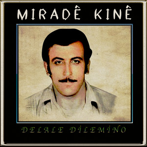 Miradê Kinê - Delale Dilemino
