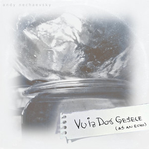 Andy Nechaevsky — Vu iz dos gesele (as an echo)