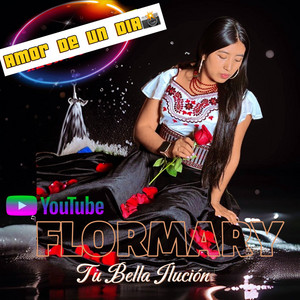 Flor Mary - Tu Bella Ilusión - AMOR DE UN DIA