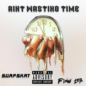Aint Wasting Time by Flow 187, Surf