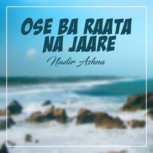 Nadir Ashna - Ose Ba Raata Na Jaare