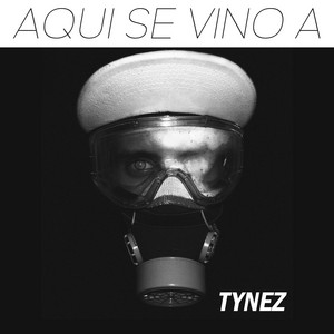 Tynez - Aquí se vino a