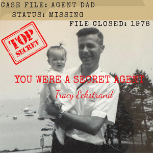 You Were a Secret Agent by Tracy Eckstrand