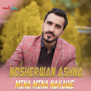 Nosherwan Ashna - Mina Mina Nakawe