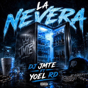 LA NEVERA by YOEL RD, DJ JMTE