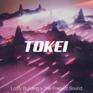 Tokei by Loafy Building, The Present Sound