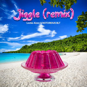 Jiggle (remix) by Locke Aizen, NOTORIOUS BLT