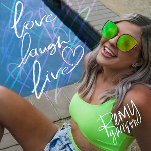 Love Laugh Live by Remy Garrison