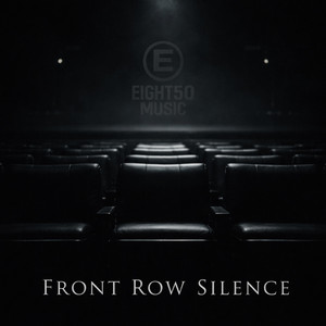 Front Row Silence by Eight50Music
