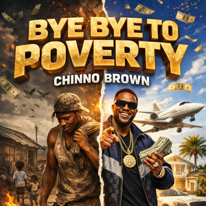 Bye Bye To Poverty by Chinno Brown