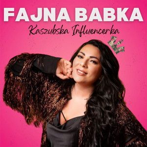 Kaszubska Influencerka - FAJNA BABKA